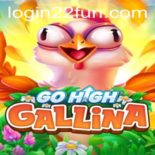 Unveiling GoHighGallina: A Journey Through a Unique Game World with 22Fun