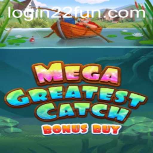Discover the Excitement of MegaGreatestCatchBonusBuy - A 22Fun Adventure
